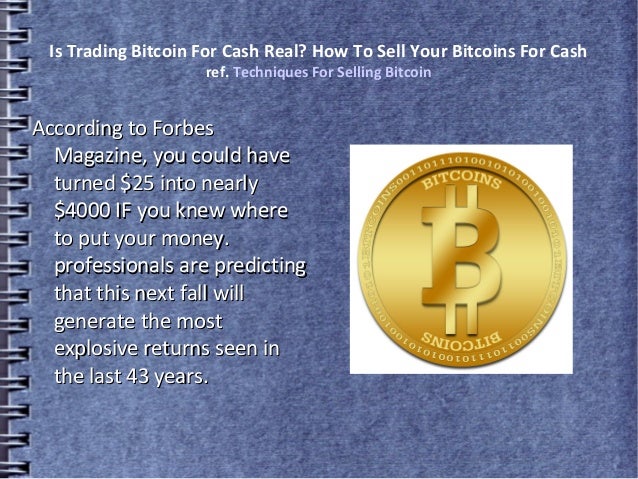 Is Trading Bitcoin For Cash Real How To Sell Your Bitcoins For Cash - 